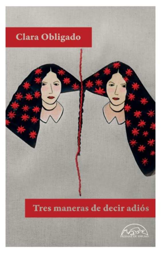 Portada del Libro Tres maneras de decir adiós Autora Clara Obligado.
 Foto: Editorial páginas de espumas 
